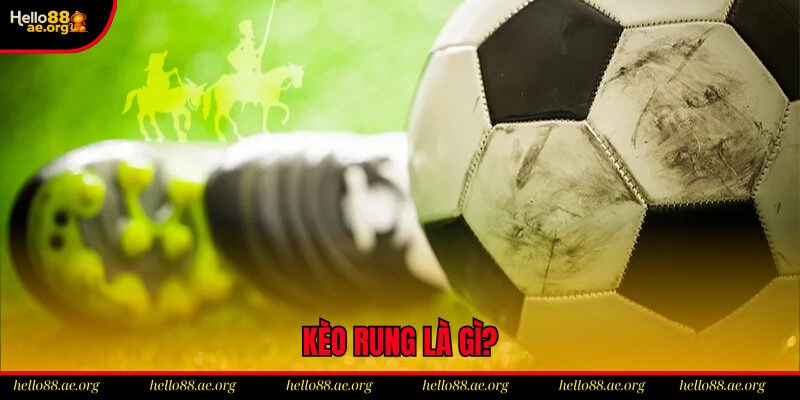 Kèo rung là gì?